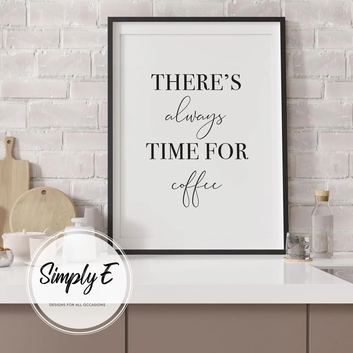 There's Always Time for Coffee print by Simply E: There's always time for coffee