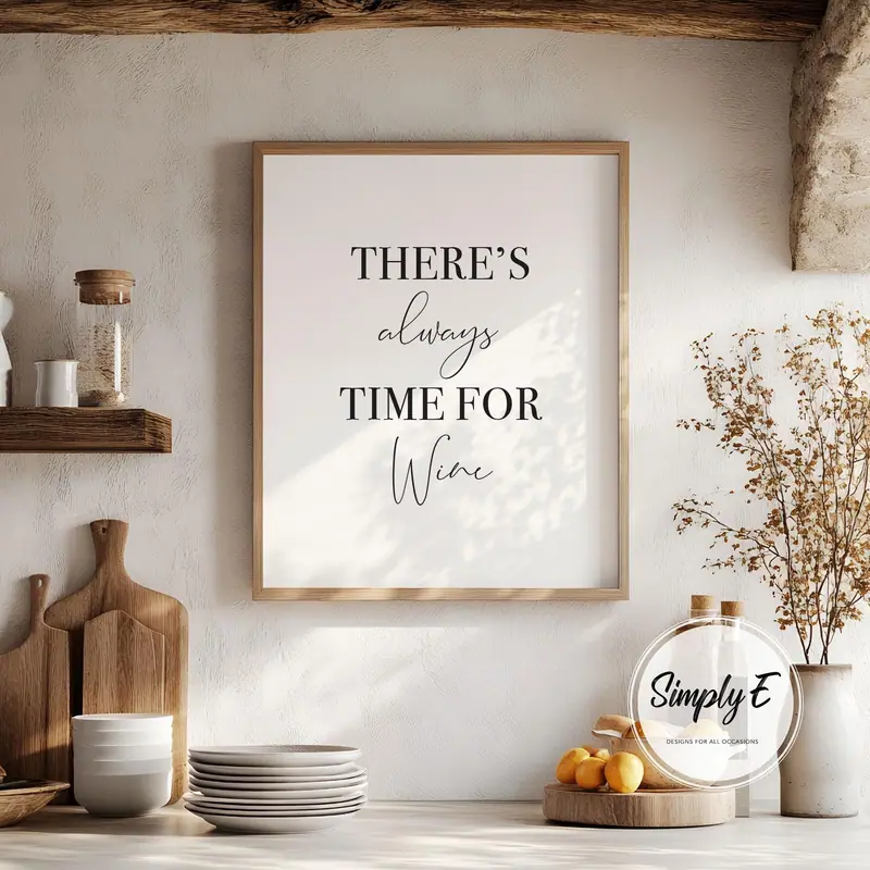 There's Always Time for Wine print by Simply E: There's always time for wine