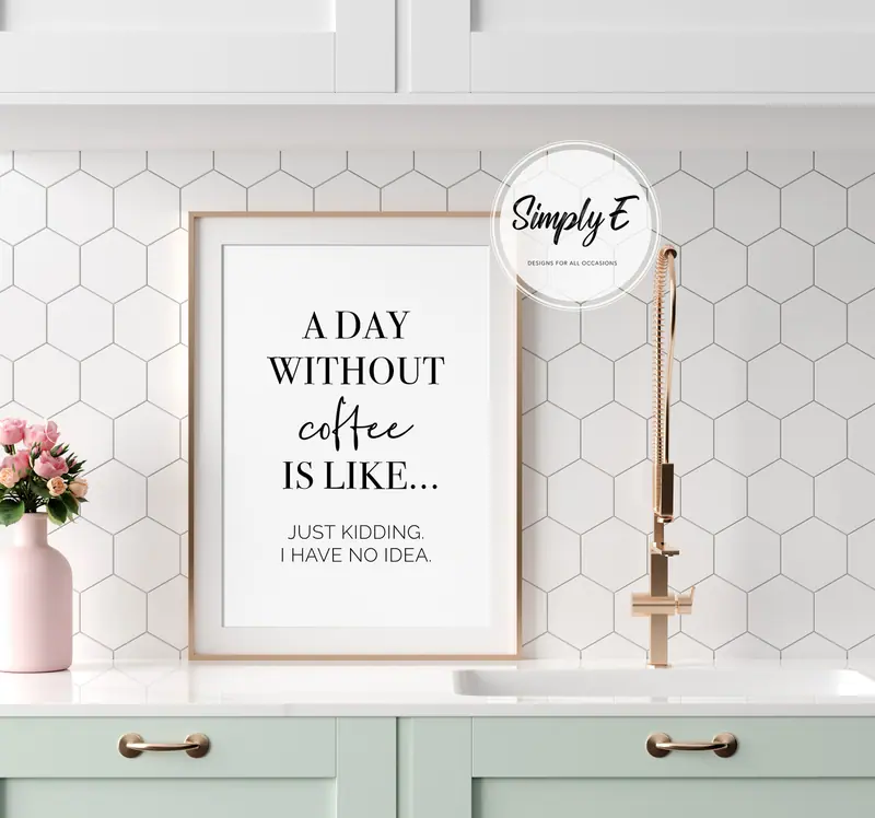 A Day Without Coffee print by Simply E: A day without coffee is like… just kidding, I have no idea