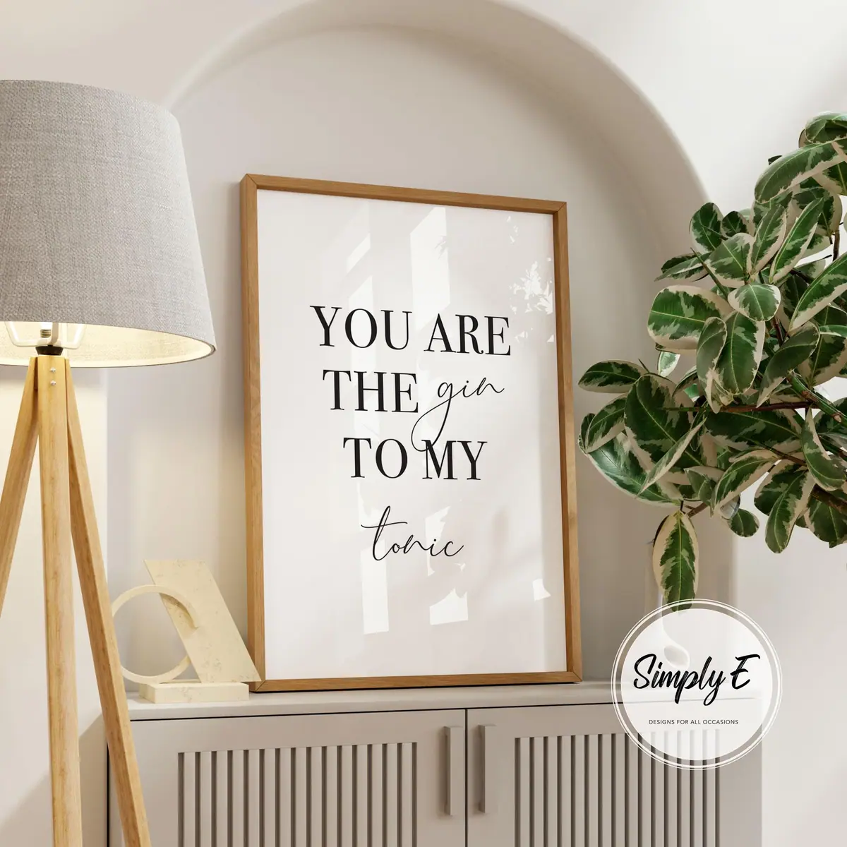 You Are the Gin to My Tonic print by Simply E: You are the gin to my tonic