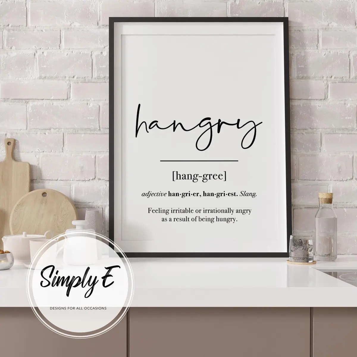 Hangry, Defined print by Simply E: Hangry [hang-gree], adjective: feeling irritable or irrationally angry as a result of being hungry