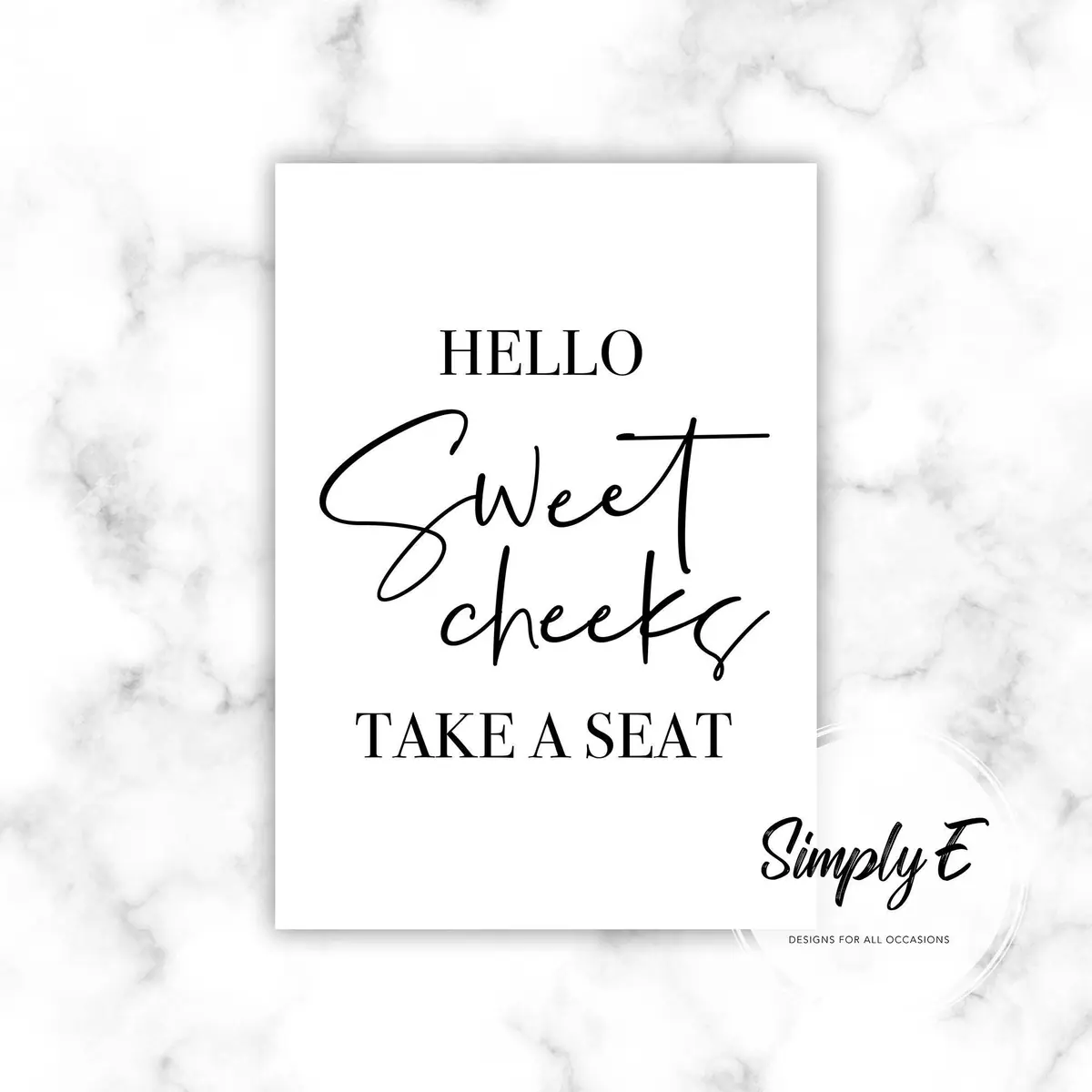 Hello Sweet Cheeks print by Simply E: Hello Sweet Cheeks. Take a seat.
