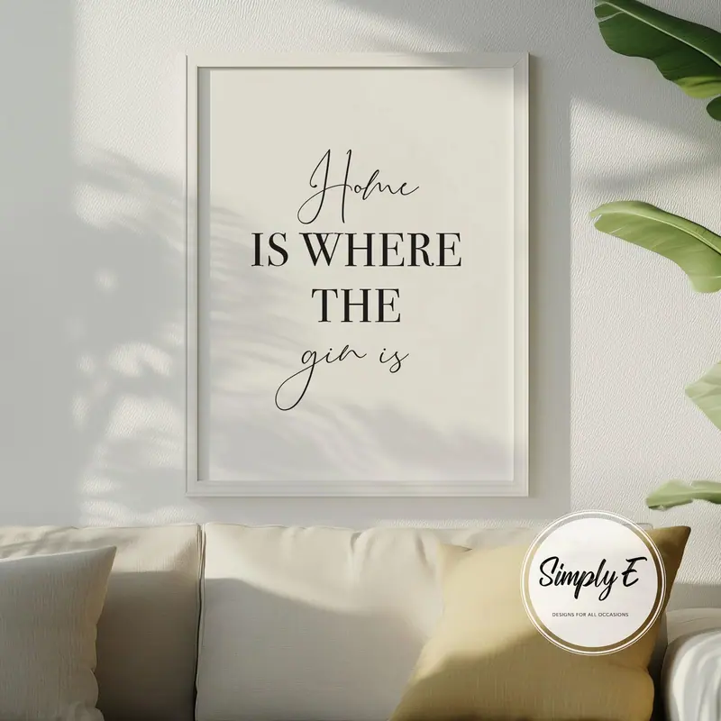 Home Is Where the Gin Is print by Simply E: Home is where the gin is