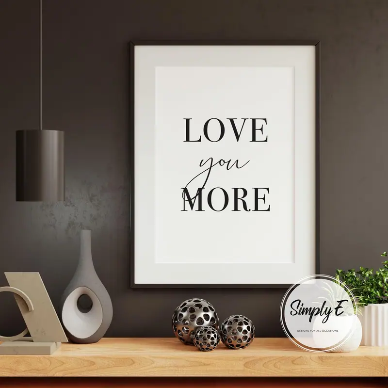 Love You More print by Simply E: Love you more