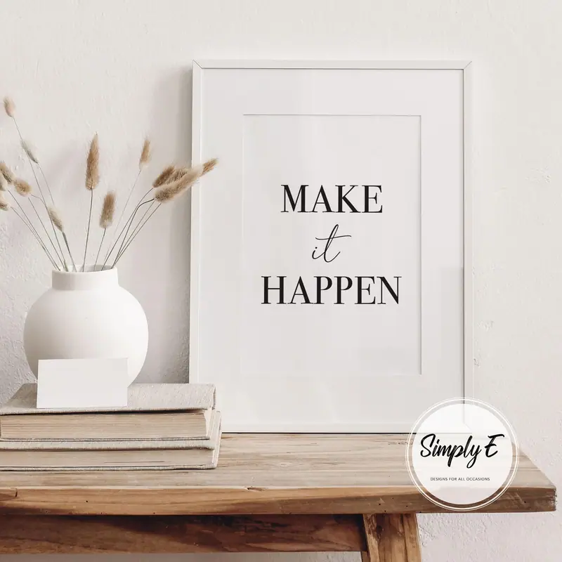 Make It Happen print by Simply E: Make it happen