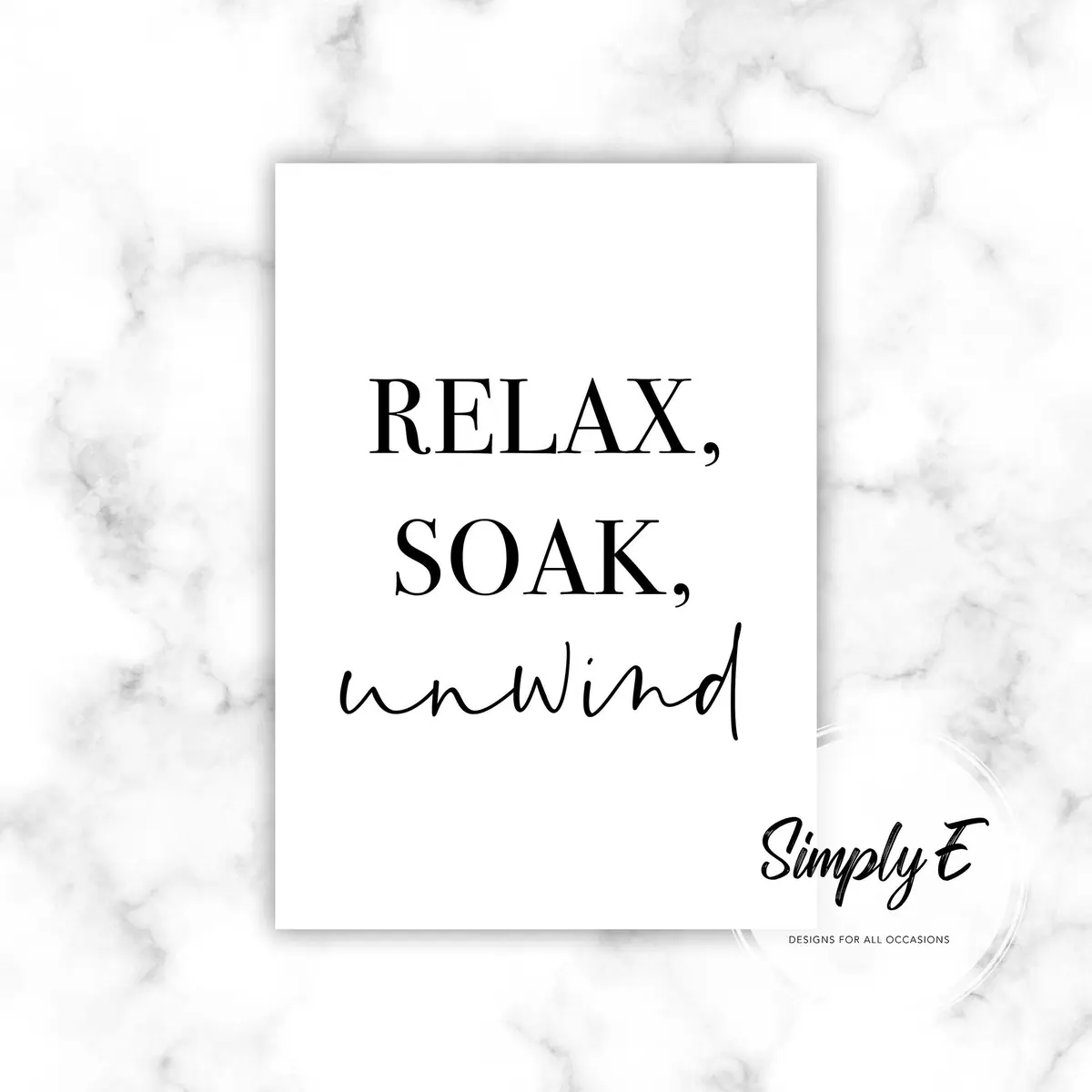 Relax, Soak, Unwind print by Simply E: Relax, soak, unwind