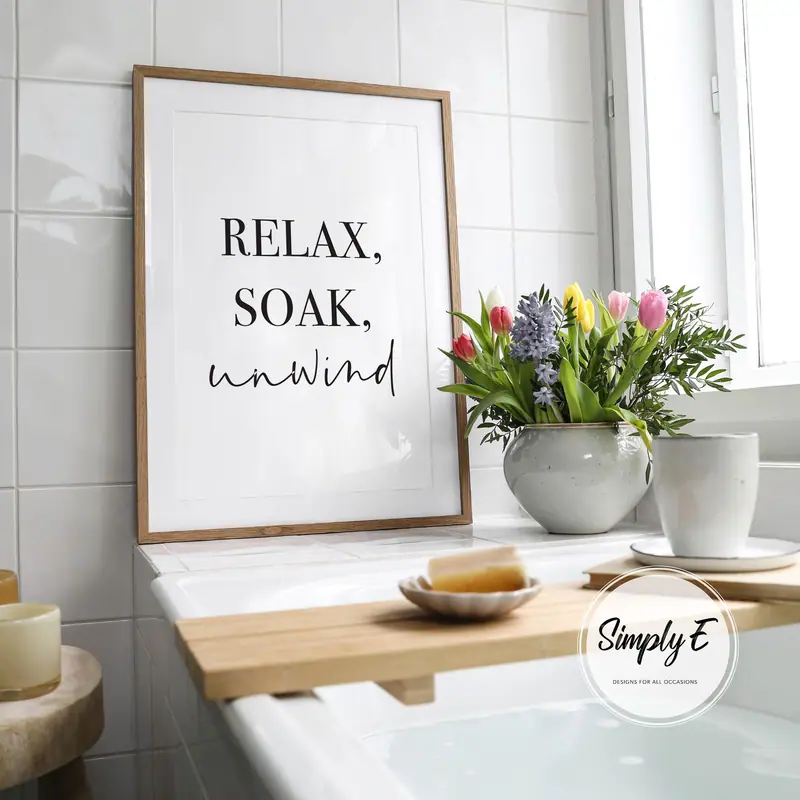 Relax, Soak, Unwind print by Simply E: Relax, soak, unwind