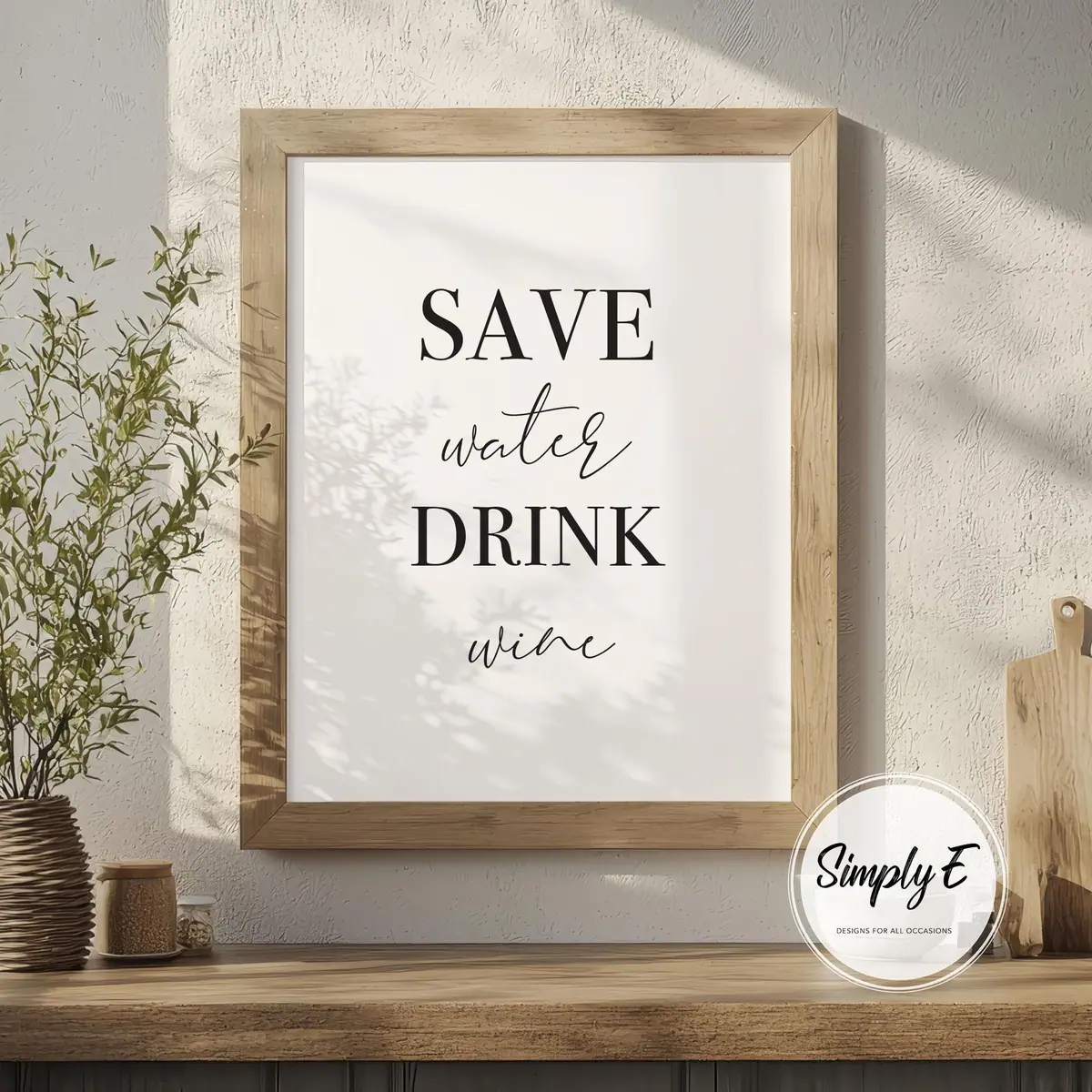 Save Water, Drink Wine print by Simply E: Save water drink wine