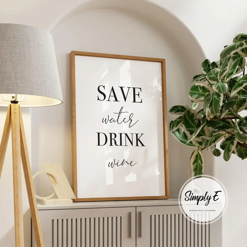 Save Water, Drink Wine print by Simply E: Save water drink wine