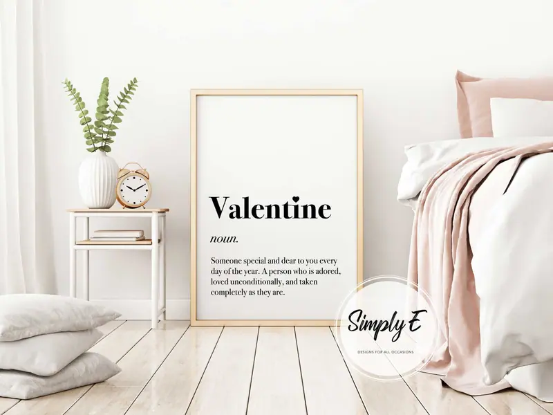 Valentine, Defined print by Simply E: Valentine (noun): someone special and dear to you every day of the year…
