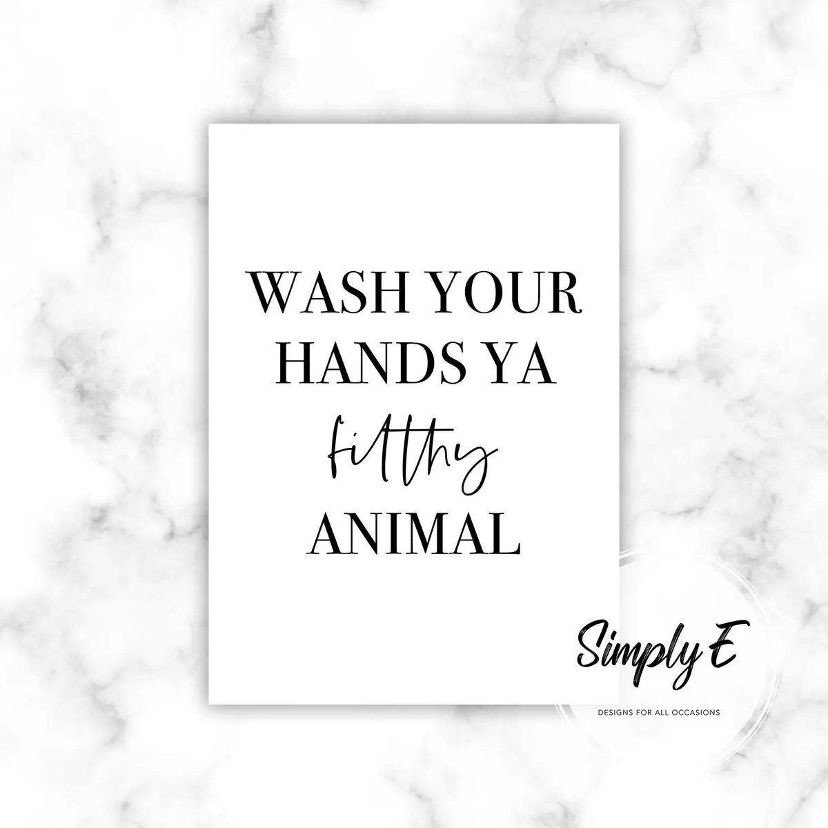 Wash Your Hands, Ya Filthy Animal print by Simply E: Wash your hands ya filthy animal