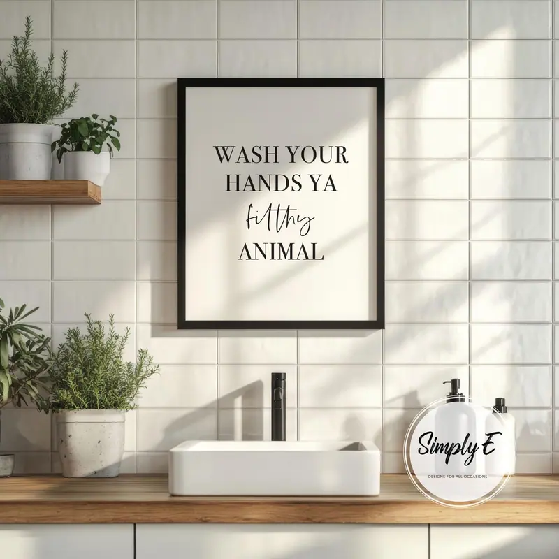 Wash Your Hands, Ya Filthy Animal print by Simply E: Wash your hands ya filthy animal
